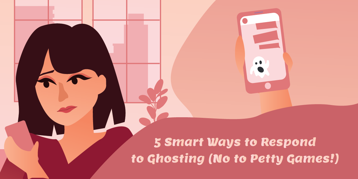 Ghosting Response 5 Smart Ways to Respond to Ghosting (No to Petty Games!)