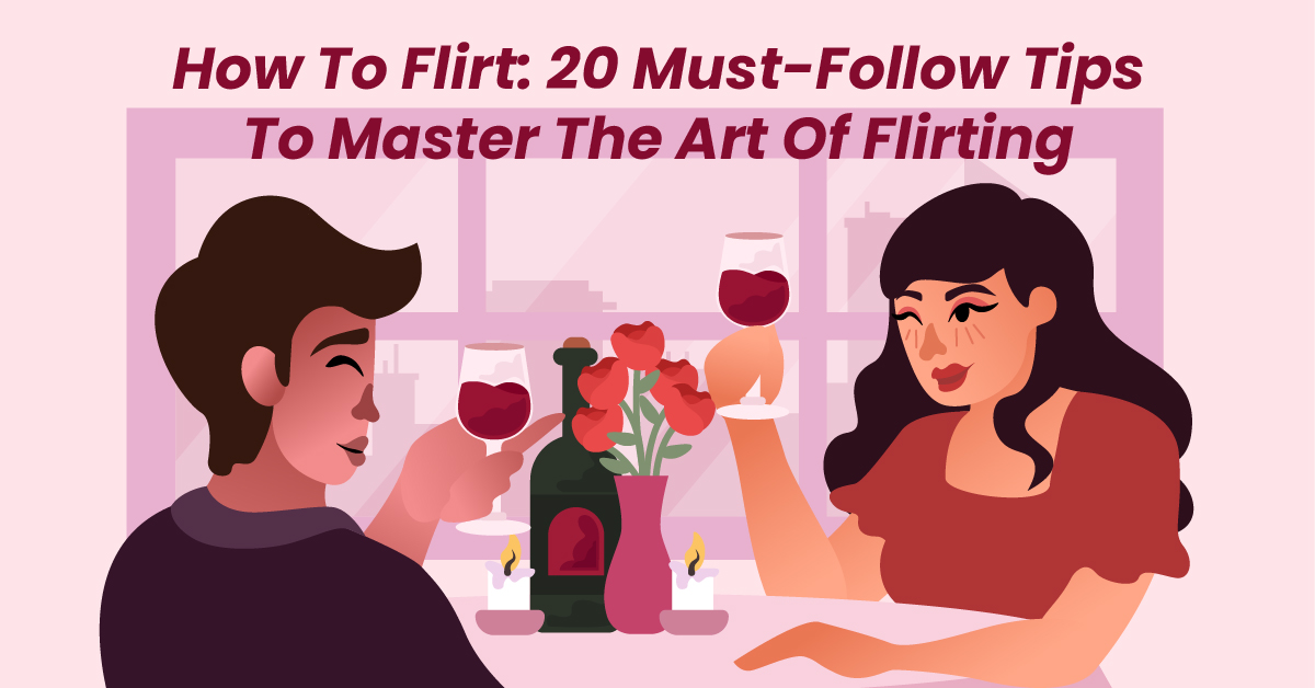 How To Flirt: 20 Must-Follow Tips To Master The Art Of Flirting