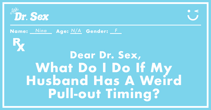 What Do I Do If My Husband Has A Weird Pull-out Timing?