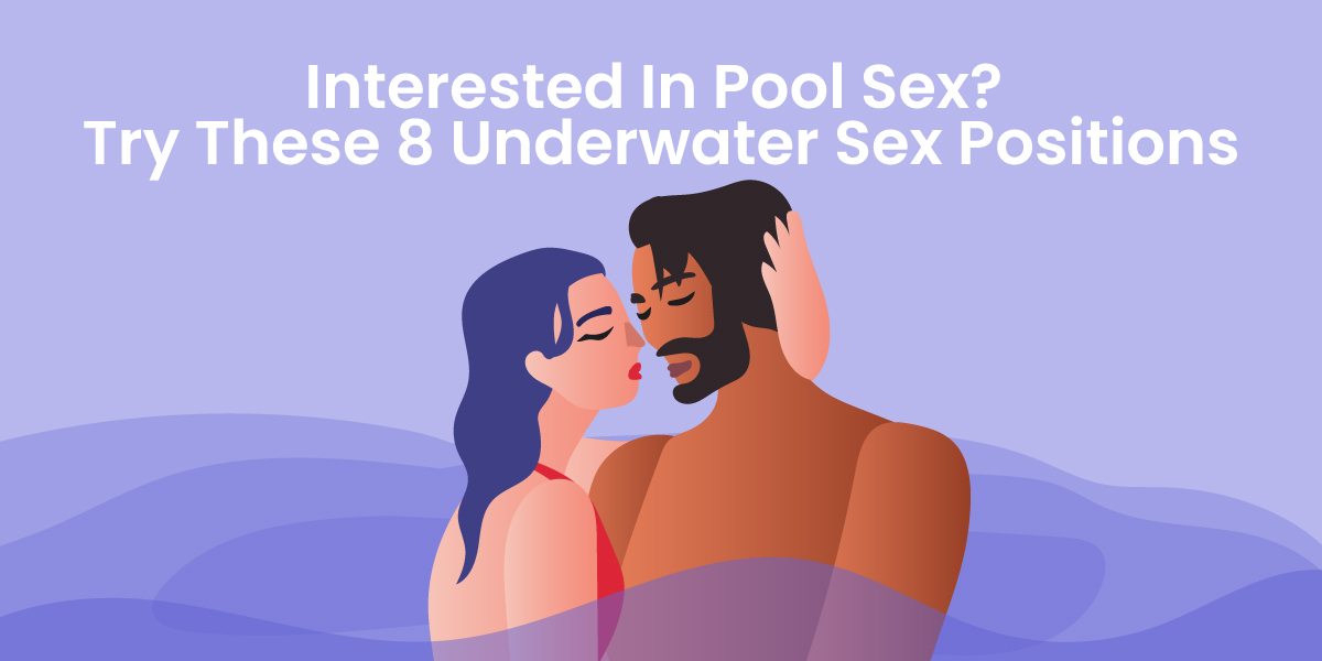 Interested In Pool Sex? Try These 10 Underwater Sex Positions