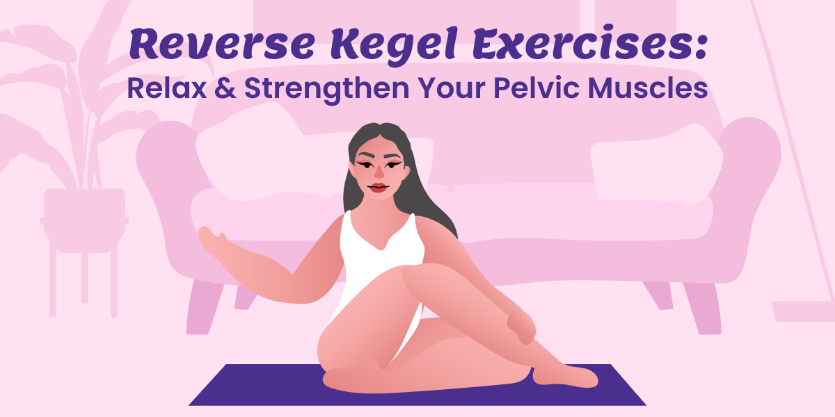 Pelvic Stretches: 7 Exercises to Relax Pelvic Floor Muscles – Intimate Rose