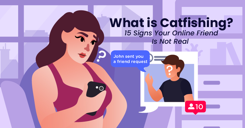 What is Catfishing? 15 Signs Your Online Friend Is Not Real