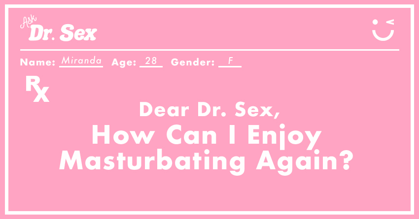 How Can I Enjoy Masturbating Again?