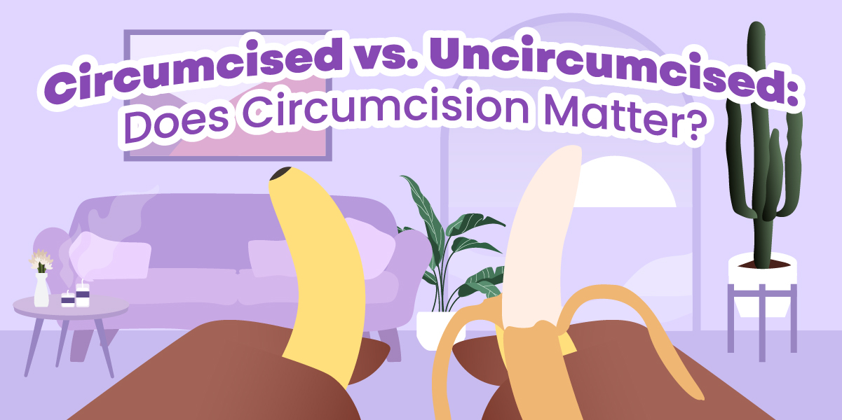 Circumcised vs. Uncircumcised: Does Circumcision Matter?