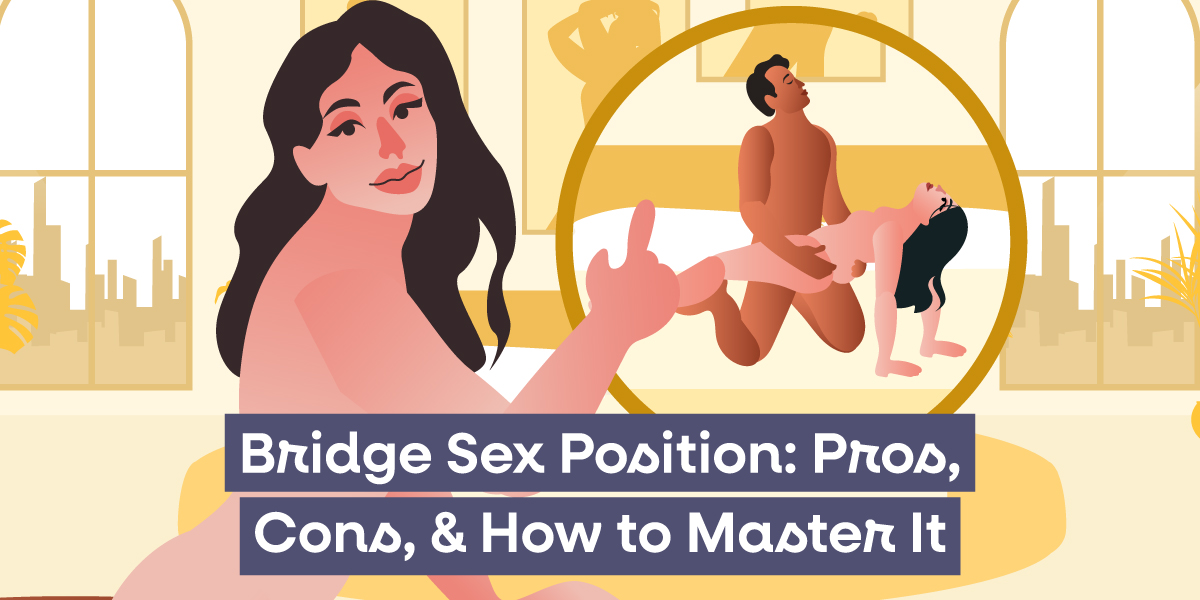 Bridge Sex Position: Pros, Cons, & How to Master It | Lauvette